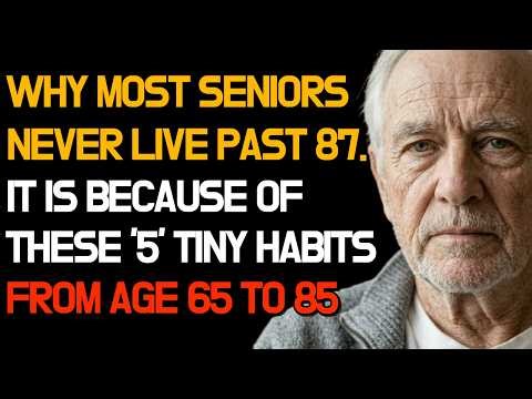 The 'Wall of 87': Why Most Seniors Never Live Past It (5 Tiny Habits Between Ages 65 and 85)