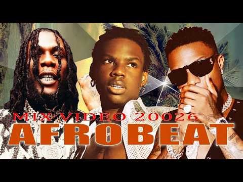 AFROBEATS 2026 VIDEO MIX || BEST OF AFROBEATS, NAIJA 2026, TOP 100 (BURNA BOY, REMA, AYRA, BURNA