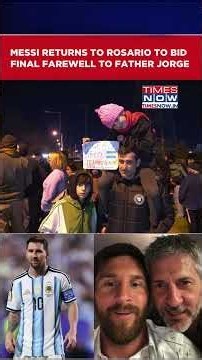 Lionel Messi Returns To Rosario To Bid Final Farewell To Father Jorge | Messi Moments #shorts
