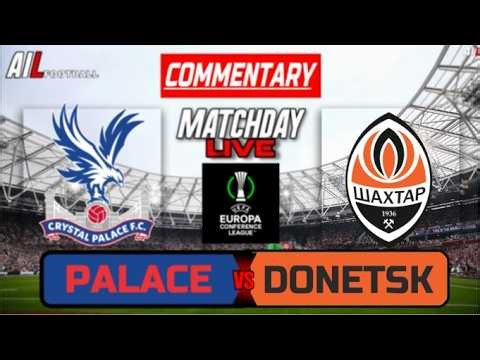 🔴Europa Conference League: Crystal Palace vs Shakhtar Donetsk SEMI FINAL Free Commentary Stream⚽