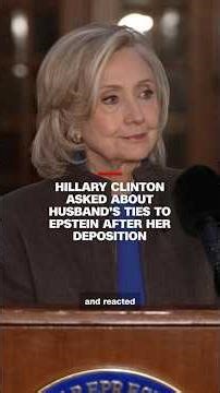 Hillary Clinton asked about husband's ties to Epstein after her deposition