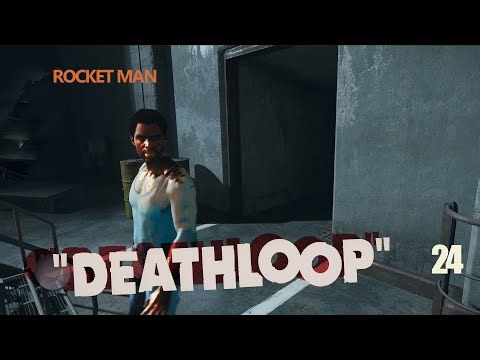 DEATHLOOP Part 24 -Rocket Man
