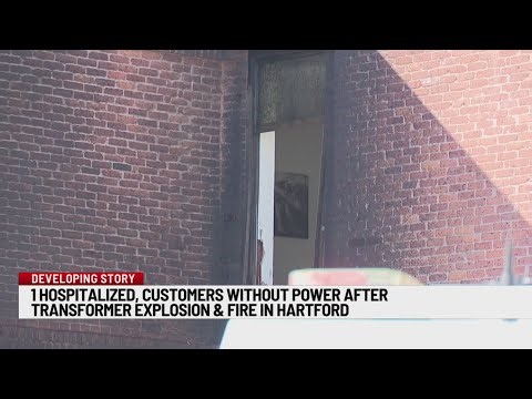 1 hospitalized, customers without power after transformer explosion, fire in Hartford