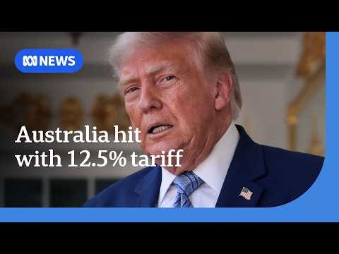 Trump administration confirms 12.5 per cent tariff for Australia | ABC NEWS