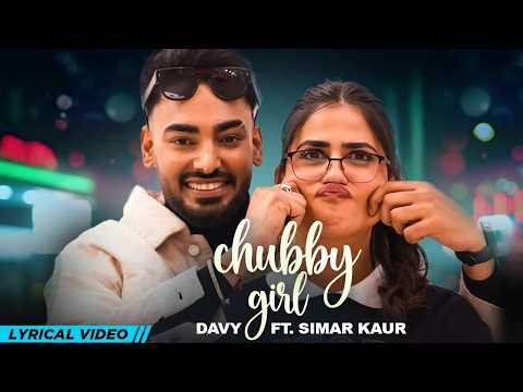 Chubby Girl (Lyrical Video) | Davy | Simar Kaur | Pranjal Dahiya | Punjabi Song 2026