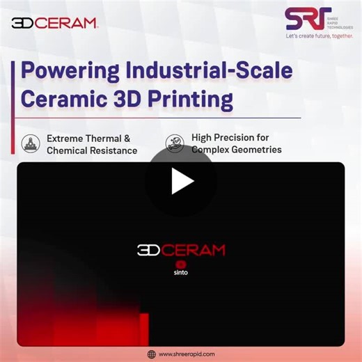 Experience Industrial-Scale Ceramic 3D Printing | Shree Rapid Technologies