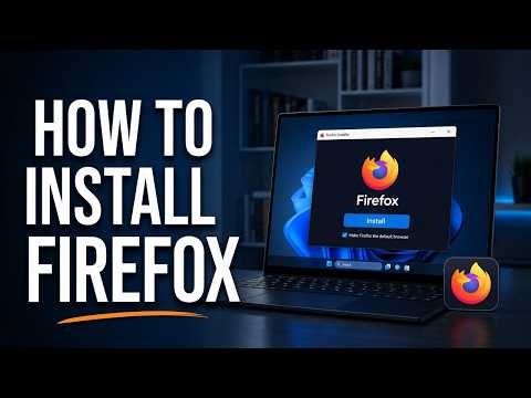 How to Install Mozilla Firefox on PC, Mac & Phone (Step-by-Step Guide)