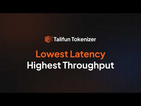 Talifun Tokenizer - Lowest Latency / Highest Throughput