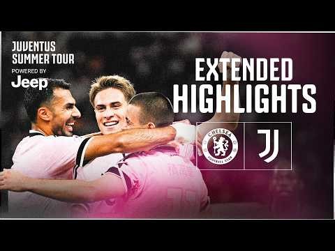 WINNING START TO THE SUMMER TOUR! | Juventus-Chelsea Extended Highlights | Zhegrova Masterpiece