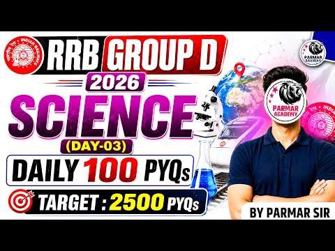 RRB GROUP D 2026 | SCIENCE ( DAY: 3/25 ) | DAILY 100 PYQs | PARMAR RAILWAYS