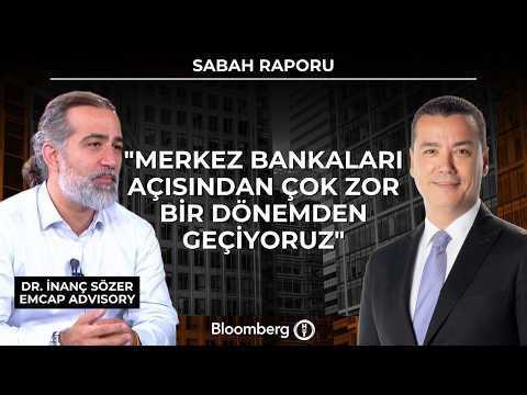 Sabah Raporu - "Merkez Bankaları Açısından Çok Zor Bir Dönemden Geçiyoruz" | 30 Nisan 2026