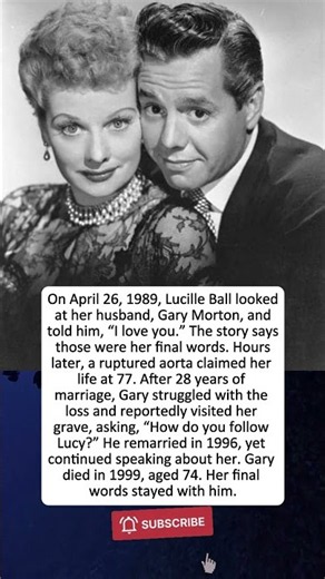 Lucille Ball’s Final Words to Her Husband