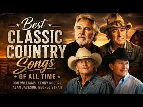 Best Classic Country Songs Of All Time 🔥 Don Williams, Kenny Rogers, Alan Jackson, George Strait