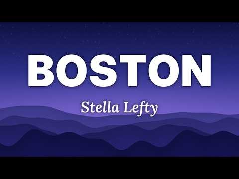 Boston – STELLA LEFTY (Lyrics)
