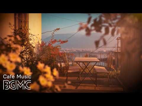 Sunset Terrace Cafe Music ☕ Slow Coffee & Bossa Nova Jazz for Evening Relax, Work & Deep Focus