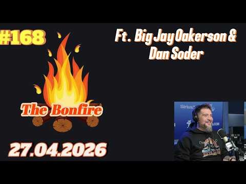 The Bonfire #168 | Big Jay Oakerson & Dan Soder | 27.04.2026