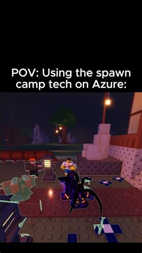 Spawn camping Azure in Forsaken be like: