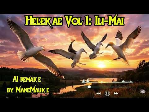 Helekae Vol 1: ILI MAI (AI remake)