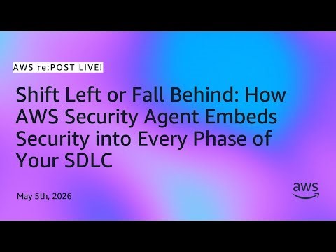re:Post Live - Shift Left or Fall Behind: How AWS Security Agent Embeds Security into Your SDLC