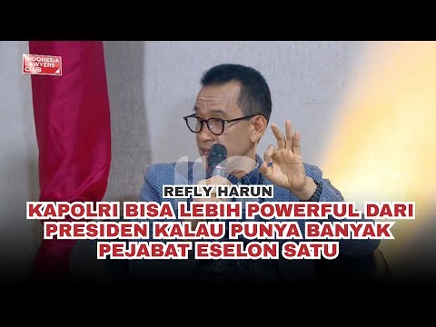 REFLY HARUN: KAPOLRI BISA LEBIH POWERFUL DARI PRESIDEN KALAU PUNYA BANYAK PEJABAT ESELON SATU
