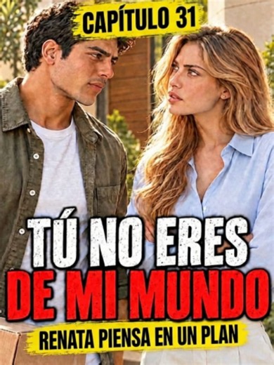 Tú no eres de mi mundo Cap. 31: Renata piensa en un plan