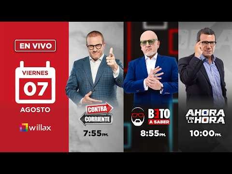 Willax en vivo - CONTRACORRIENTE - BETO A SABER - AHORA Y EN LA HORA - 07/08/2026 | Willax