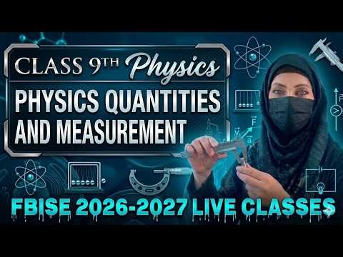 Class 9 Physics Chapter 1: Physical Quantities & Measurement | FBISE 2026 Live Session