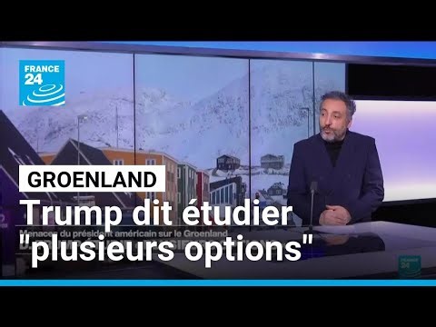 Trump menace le Groenland et dit étudier "plusieurs options" • FRANCE 24