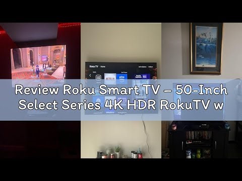 Review Roku Smart TV – 50-Inch Select Series 4K HDR RokuTV with Roku Enhanced Voice Remote, Brillian