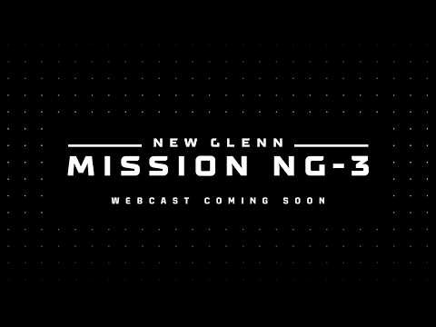Replay: New Glenn Mission NG-3 Webcast