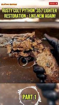 RUSTY COLT PYTHON .357 LIGHTERRESTORATION - LIKE NEW AGAIN! Part 1#diyproject #restoration #antique