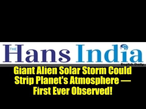 Giant Alien Solar Storm Could Strip Planet's Atmosphere – First Ever Observed!