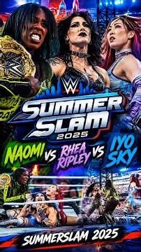 Naomi vs Rhea Ripley vs IYO Sky | WWE SummerSlam 2025