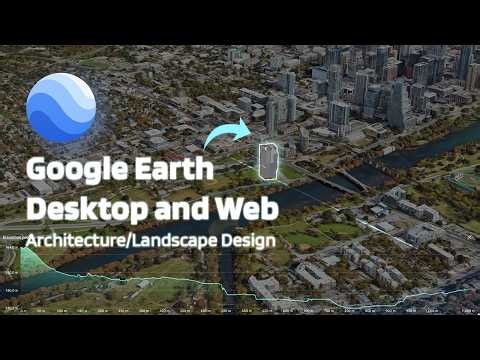Google Earth for Architects: Site Analysis, 3D Models, Terrain & Elevation