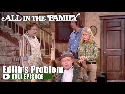 Edith's Problem | All In The Family | FULL EPISODE | S2E15 | All In The Family