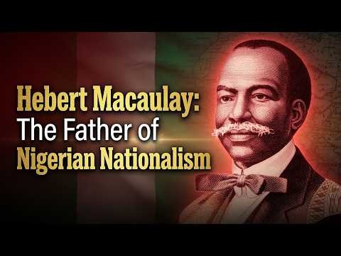 Hebert Macaulay: The Father of Nigerian Nationalism