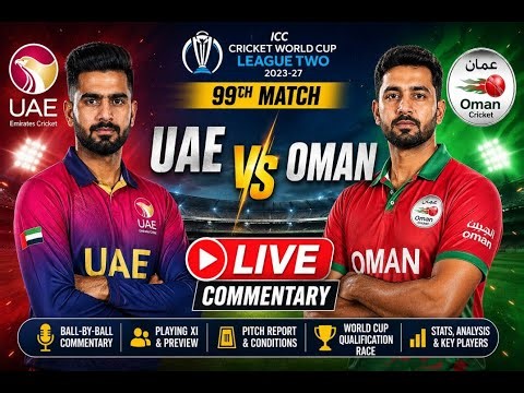 United Arab Emirates vs Oman LIVE 🏏 | ICC Cricket World Cup League Two 2023-27 Match 99 Live Commen