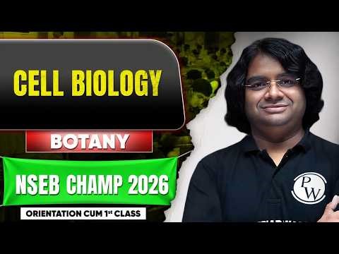 Cell Biology 🔥Orientation + First Class | NSEB Champ 2026