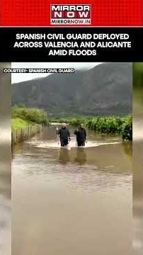 Spanish Civil Guard Deployed Across Valencia And Alicante Amid Floods Triggered By Heavy Rain