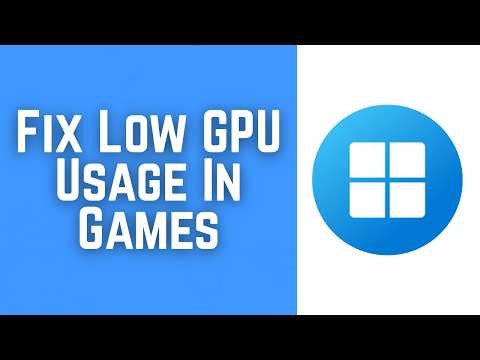 How To Fix Low GPU Usage In Games 2026