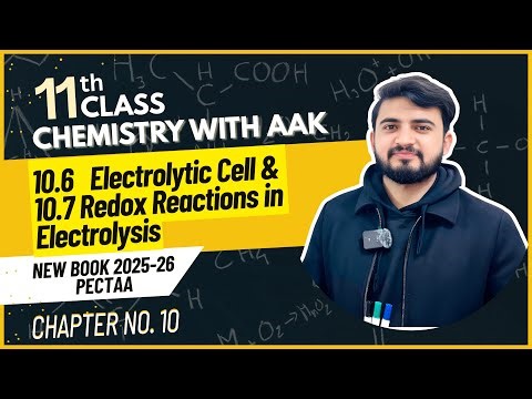 10.6 & 10.7 Electrolytic Cell & Redox Reactions in Electrolysis | Chapter 10 Electrochemistry |
