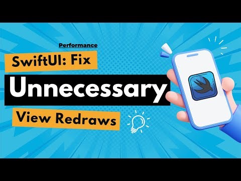 SwiftUI Performance: Fix Unnecessary View Redraws