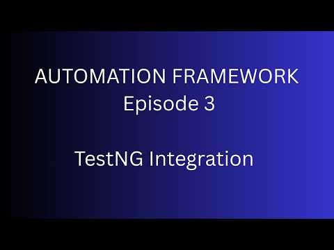 TestNG Integration with Maven | Automation Framework Series | Episode 3