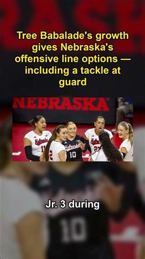 Tree Babalade's growth gives Nebraska's offensive line options — including a tac... #shorts