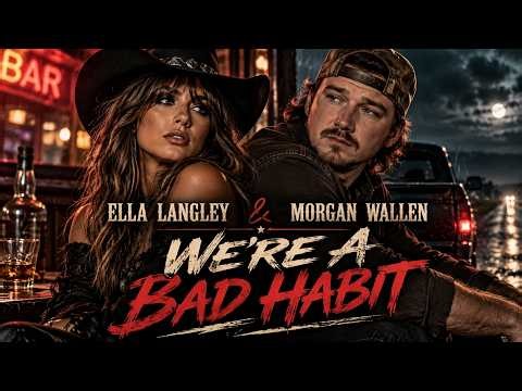 Ella Langley (feat. Morgan Wallen) – We’re a Bad Habit (Official Music Video) | No. 1 Country Song