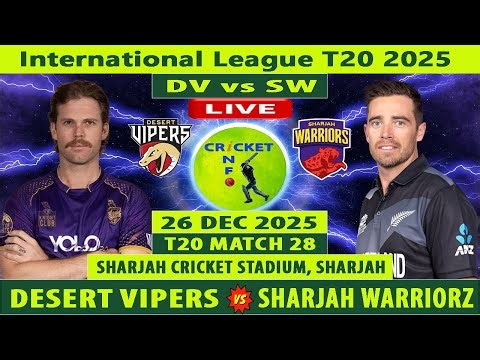 Desert Vipers vs Sharjah Warriorz Live | DV vs SW Live | 28th Match of ILT20 2025-26 | SW vs DV Live