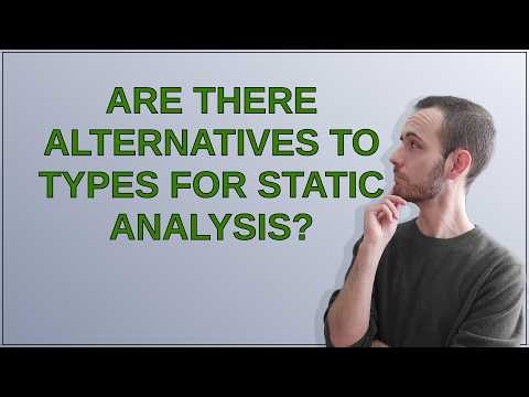 Softwareengineering: Are there alternatives to types for static analysis?