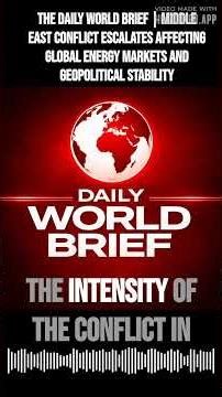 The Daily World Brief | Middle East conflict escalates affecting global energy markets and...