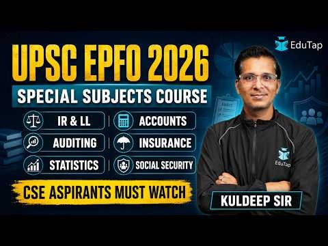 UPSC EPFO 2026 Special Subjects Course for Civil Services Aspirants | EPFO APFC & EO Online Coaching