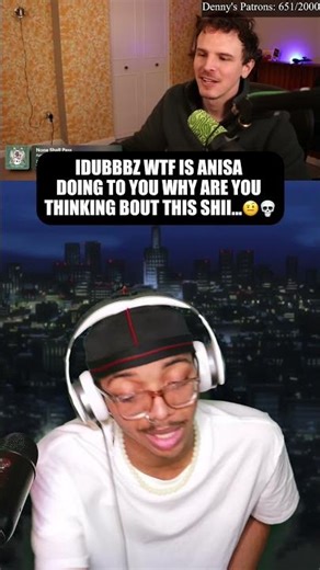 IDUBBBZ WTF IS ANISA DOING TO YOU WHY ARE YOU THINKING BOUT THIS SHII...🤨💀